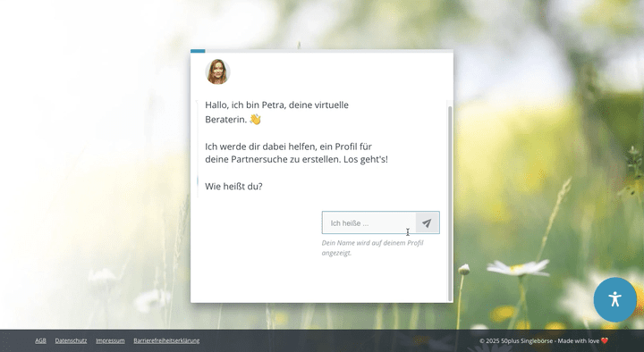 So beginnt die Erfahrung bei der 50plus Singlebörse – mit Petra. Dieser nette Chat-Bot leitet dich durch die ganze Anmeldung und stellt dir ein paar persönliche Fragen, auf deren Basis später die Partnerwahl präsentiert wird.