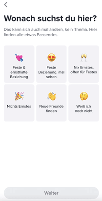 Gleich zu Beginn definierst du, wonach du eigentlich auf Tinder suchen willst. Es gibt verschiedene Optionen, die du nachträglich natürlich auch wieder ändern kannst.