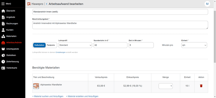 Arbeitsaufwände bzw. Leistungen pflegst du mit den entsprechenden Lohnkosten, Materialien und Co