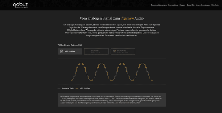 Qobuz informiert mit Know-How über die verschiedenen verfügbaren Qualitätsstufen und liefert einen großen Teil seines Katalogs in klanglich brillanter Studio-Qualität.